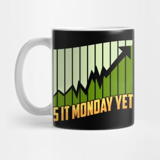 Is It Monday Yet Stock Market Trading & Investing Mug